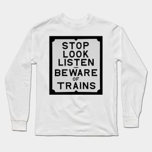 Beware of trains sign Long Sleeve T-Shirt